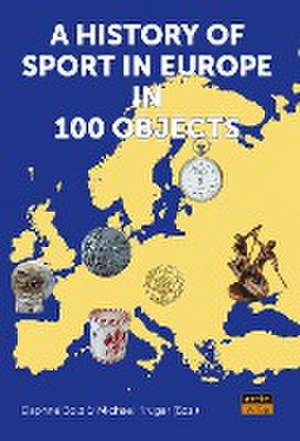 A History of Sport in Europe in 100 Objects de Daphné Bolz