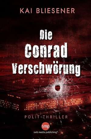 Die Conrad Verschwörung de Kai Bliesener