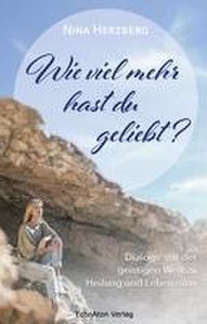 Wie viel mehr hast du geliebt? de Nina Herzberg