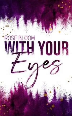 With your Eyes de Rose Bloom