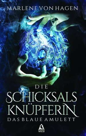 Die Schicksalsknüpferin de von Hagen Marlene