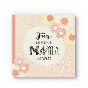 Das Erinnerungsbuch für die beste Mama der Welt. Ausfüllbuch zum Verschenken für die Mama zum Geburtstag, oder Muttertag. Liebevolle Geschenkidee für Mama von Tochter und Sohn. Geschenkbuch de Lisa Wirth