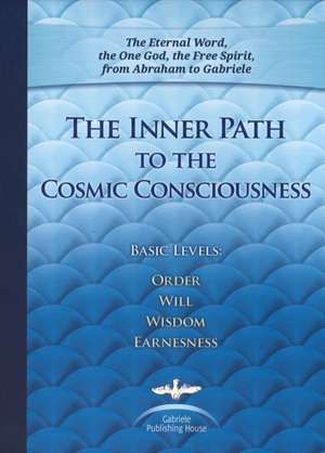 Inner Path to the Cosmic Consciousness de House Gabriele Publishing