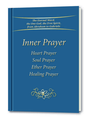 Inner Prayer: Heart Prayer, Soul Prayer, Ether Prayer, Healing Prayer de Gabriele Publishing