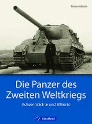 Die Panzer des Zweiten Weltkriegs de Thomas Anderson