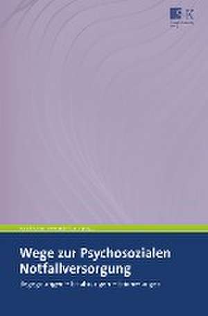 Wege zur Psychosozialen Notfallversorgung de Harald Karutz