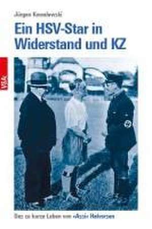 Ein HSV-Star in Widerstand und KZ de Jürgen Kowalewski