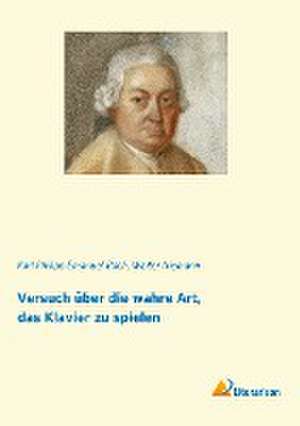 Versuch über die wahre Art, das Klavier zu spielen de Karl Philipp Emanuel Bach