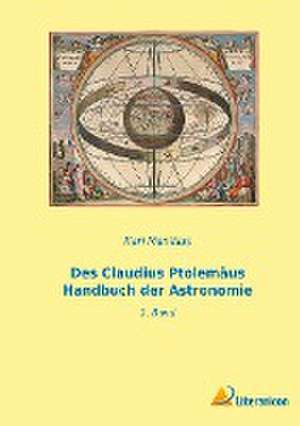 Des Claudius Ptolemäus Handbuch der Astronomie de Karl Manitius