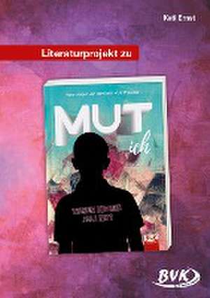 Literaturprojekt zu MUT ich de Kati Ernst