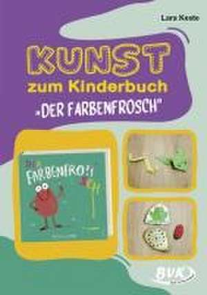 Kunst zum Kinderbuch: Der Farbenfrosch de Lara Keste