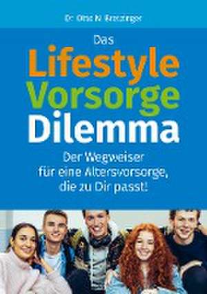 Das Lifestyle-Vorsorge-Dilemma de Otto N. Bretzinger