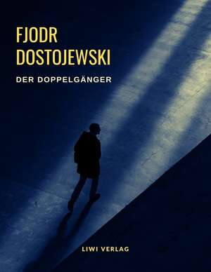 Der Doppelgänger de Fjodr Michailowitsch Dostojewski