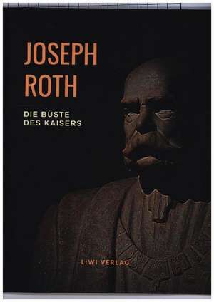 Die Büste des Kaisers de Joseph Roth