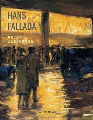 Anton und Gerda de Hans Fallada