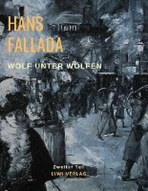 Wolf unter Wölfen de Hans Fallada