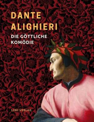 Dante Alighieri: Die göttliche Komödie. Vollständige Neuausgabe de Dante Alighieri