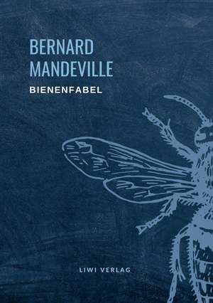 Bernard Mandeville: Die Bienenfabel de Bernard Mandeville