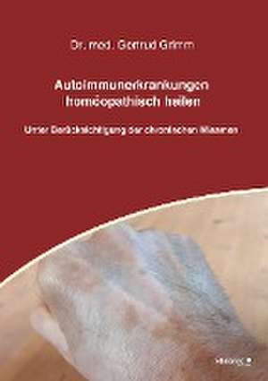 Autoimmunerkrankungen homöopathisch heilen de Gertrud Grimm