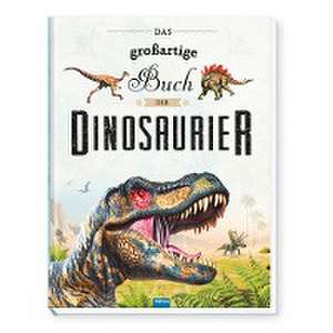 Trötsch Kinderbuch Das großartige Buch der Dinosaurier de Trötsch Verlag GmbH & Co. KG