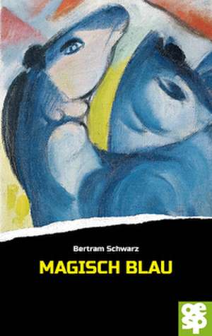 Magisch Blau de Bertram Schwarz
