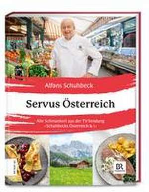 Servus Österreich de Alfons Schuhbeck