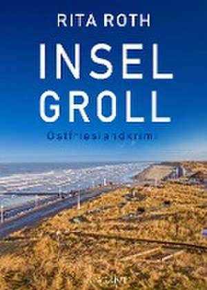 Inselgroll. Ostfrieslandkrimi de Rita Roth