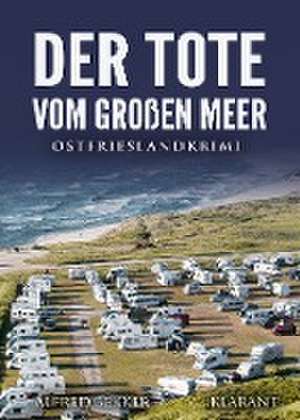 Der Tote vom Großen Meer. Ostfrieslandkrimi de Alfred Bekker