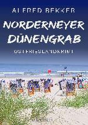 Norderneyer Dünengrab. Ostfrieslandkrimi de Alfred Bekker