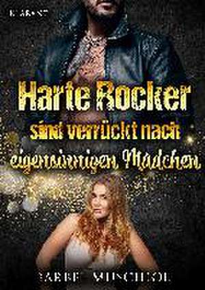 Harte Rocker sind verrückt nach eigensinnigen Mädchen. Rockerroman de Bärbel Muschiol