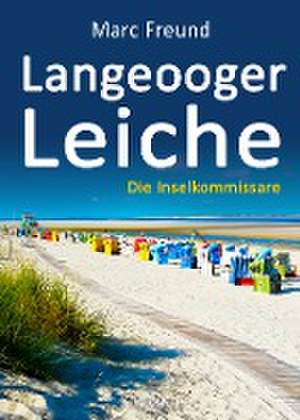 Langeooger Leiche. Ostfrieslandkrimi de Marc Freund