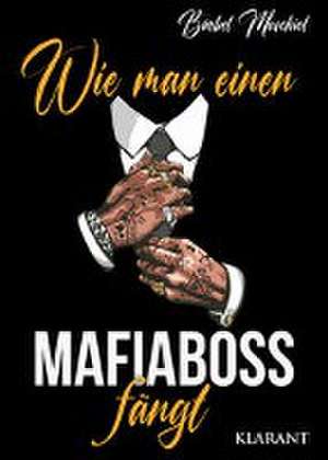 Wie man einen Mafiaboss fängt. Mafiaroman de Bärbel Muschiol