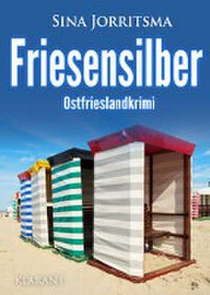 Friesensilber. Ostfrieslandkrimi de Sina Jorritsma