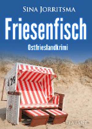 Friesenfisch. Ostfrieslandkrimi de Sina Jorritsma