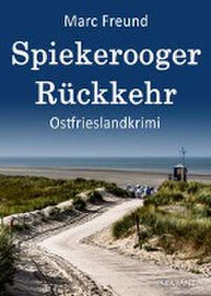 Spiekerooger Rückkehr. Ostfrieslandkrimi de Marc Freund