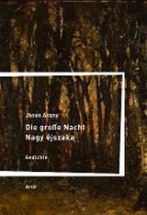 Die große Nacht / Nagy éjszaka de János Arany