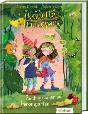 Henriette Huckepack - Puddingzauber im Hexengarten de Andrea Lienesch