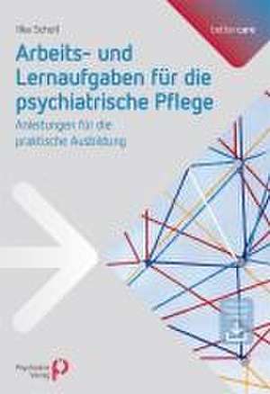 Arbeits- und Lernaufgaben für die psychiatrische Pflege de Ilka Scholl