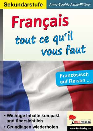 Französisch ... tout ce dont vous avez besoin de Anne-Sophie Azizè-Flittner