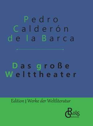 Das große Welttheater de Pedro Calderón De La Barca