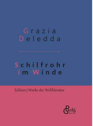 Schilfrohr im Winde de Grazia Deledda