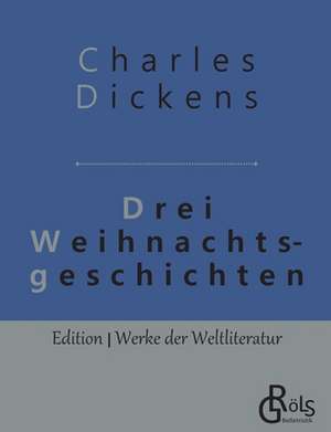 Drei Weihnachtsgeschichten de Charles Dickens