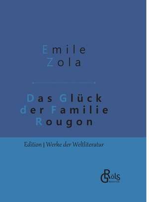 Das Glück der Familie Rougon de Emile Zola