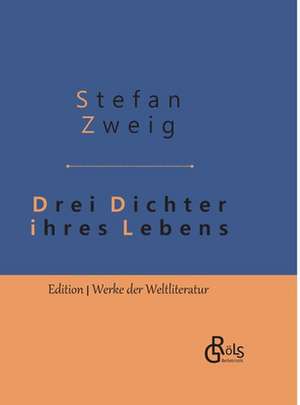 Drei Dichter ihres Lebens de Stefan Zweig