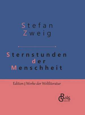 Sternstunden der Menschheit de Stefan Zweig