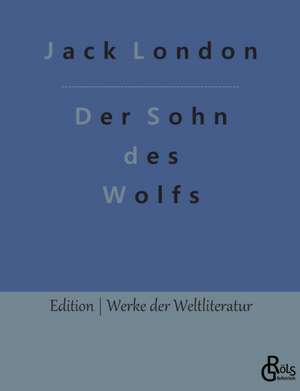 Der Sohn des Wolfs de Jack London
