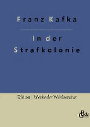 In der Strafkolonie de Franz Kafka