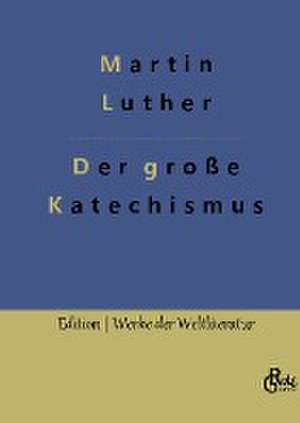 Der große Katechismus de Martin Luther