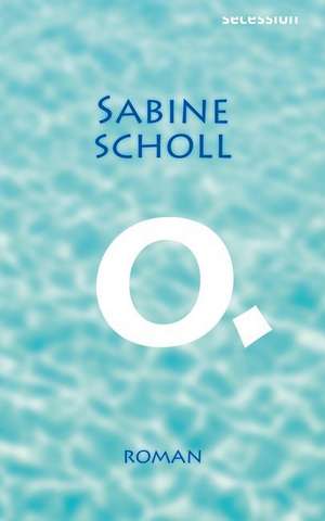 O. de Sabine Scholl