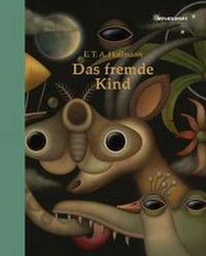 Das fremde Kind de Ernst Theodor Amadeus Hoffmann